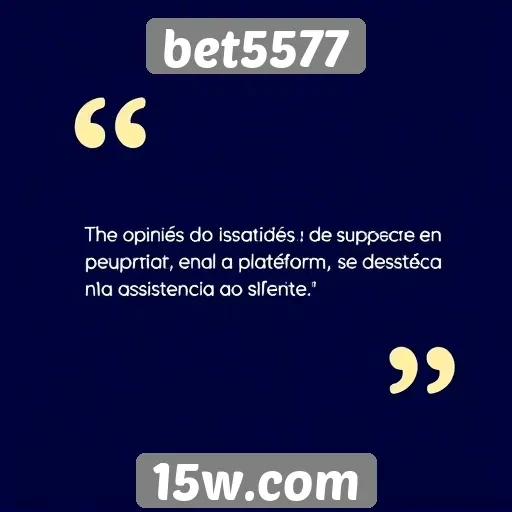 Opiniões de usuários sobre o suporte do bet5577